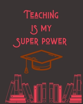 TEACHING IS MY SUPER POWER: lesson planner for teachers daily, weekly and monthly | 2019-2020 Lesson Plan Journal Books for Teachers | Academic Year Agenda Calendar With Weekly and Monthly Organizer