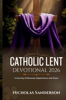 Catholic Lent Devotional 2026: A Journey of Renewal, Repentance, and Grace