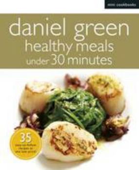 Paperback Healthy Meals: Under 30 Minutes. Daniel Green Book