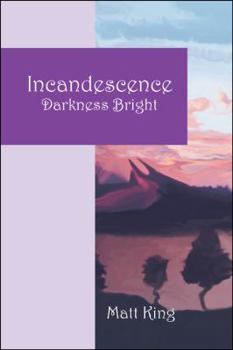 Paperback Incandescence: Darkness Bright Book