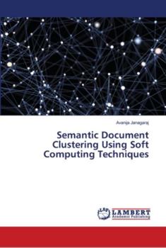 Paperback Semantic Document Clustering Using Soft Computing Techniques Book