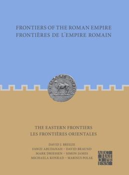 Paperback Frontiers of the Roman Empire: The Eastern Frontiers: Frontieres de l'Empire Romain: Les Frontieres Orientales [French] Book