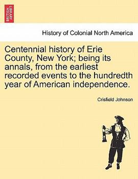 Paperback Centennial history of Erie County, New York; being its annals, from the earliest recorded events to the hundredth year of American independence. Book