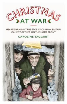 Hardcover Christmas at War: True Stories of How Britain Came Together on the Home Front Book