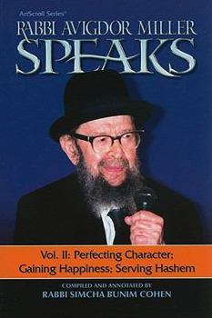 Hardcover Rabbi Avigdor Miller Speaks: Volume 2: Perfecting Character, Gaining Happiness, Serving Hashem Book