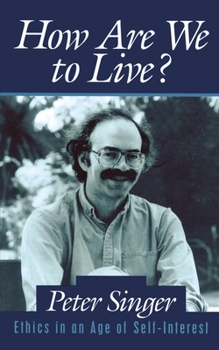 Paperback How Are We to Live?: Ethics in an Age of Self-Interest Book