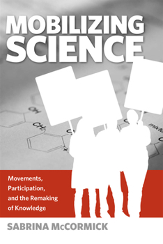 Hardcover Mobilizing Science: Movements, Participation, and the Remaking of Knowledge Book