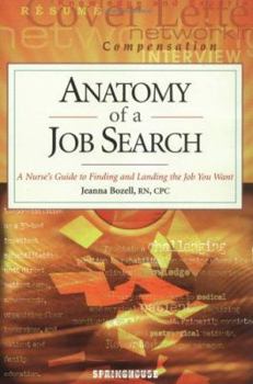 Paperback Anatomy of a Job Search: A Nurse's Guide to Finding and Landing the Job You Want Book