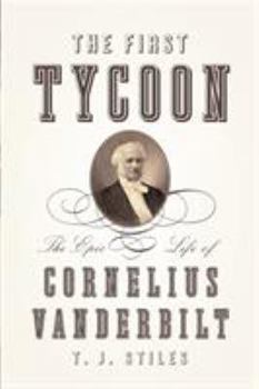 Hardcover The First Tycoon: The Epic Life of Cornelius Vanderbilt Book