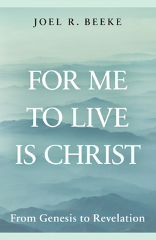 Hardcover For Me to Live Is Christ: From Genesis to Revelation Book