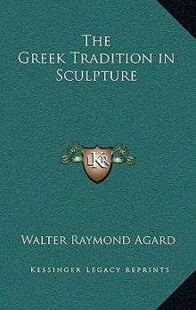 Hardcover The Greek Tradition in Sculpture Book