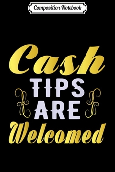 Composition Notebook: Cash Tips Are Welcomed Gig Economy Design for Gig Workers  Journal/Notebook Blank Lined Ruled 6x9 100 Pages