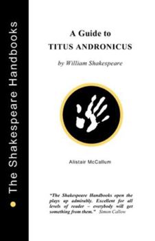 A Guide to Titus Andronicus (The Shakespeare Handbooks)