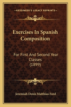 Paperback Exercises In Spanish Composition: For First And Second Year Classes (1899) Book