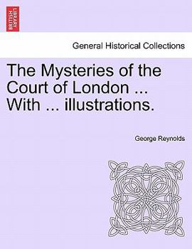 Paperback The Mysteries of the Court of London ... with ... Illustrations. Vol.IV Book