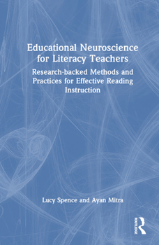 Hardcover Educational Neuroscience for Literacy Teachers: Research-backed Methods and Practices for Effective Reading Instruction Book