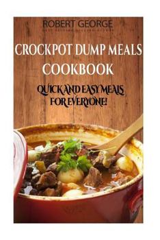 Paperback Crockpot Dump Meals Cookbook: Quick and easy meals for everyone! Book