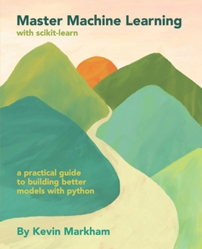 Paperback Master Machine Learning with scikit-learn: A Practical Guide to Building Better Models with Python Book