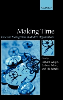 Hardcover Making Time: Time and Management in Modern Organizations Book