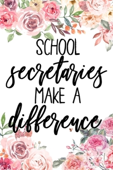 Paperback School Secretaries Make A Difference: School Secretary Gifts, Journal, Teacher Appreciation Notebook, Gift For Secretary, College Ruled Notebook Uniqu Book