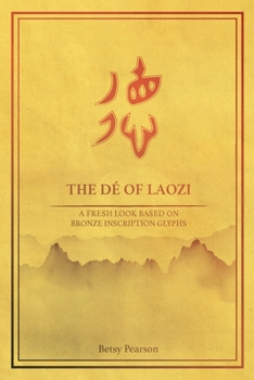 Paperback The Dé of Laozi: A Fresh Look Based on Bronze Inscription Glyphs Book