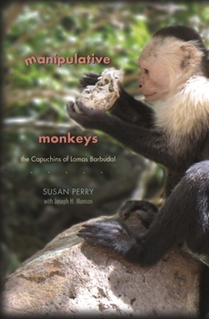 Paperback Manipulative Monkeys: The Capuchins of Lomas Barbudal Book