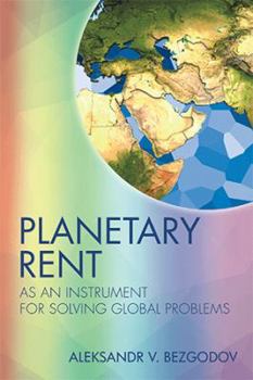 Hardcover Planetary Rent: As An Instrument for Solving Global Problems Book