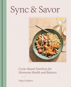 Hardcover Sync & Savor: Cycle-Based Nutrition for Hormone Health and Balance Book