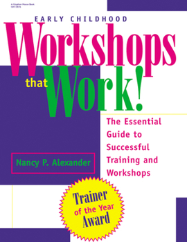 Paperback Early Childhood Workshops That Work!: The Essential Guide to Successful Training and Workshops Book