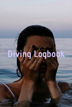 Diving Logbook: HUGE Logbook for 100 DIVES! Scuba Diving Logbook, Diving Journal for Logging Dives, Diver's Notebook, 6 x 9 inch