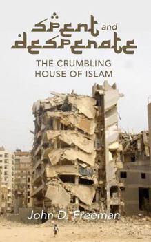 Paperback Spent & Desperate: The Crumbling House of Islam Book