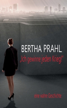 Paperback Bertha prahl: "Ich gewinne jeden Krieg!" [German] Book