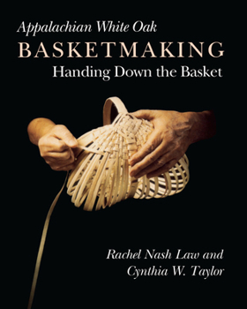 Paperback Appalachian White Oak Basketmaking: Handing Down the Basket Book