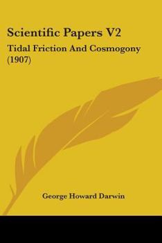 Paperback Scientific Papers V2: Tidal Friction And Cosmogony (1907) Book