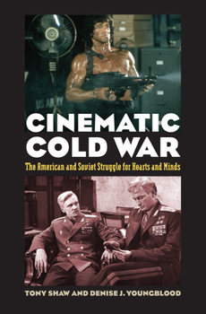 Paperback Cinematic Cold War: The American and Soviet Struggle for Hearts and Minds Book