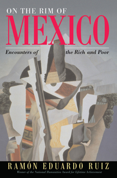 Hardcover On The Rim Of Mexico: Encounters Of The Rich And Poor Book
