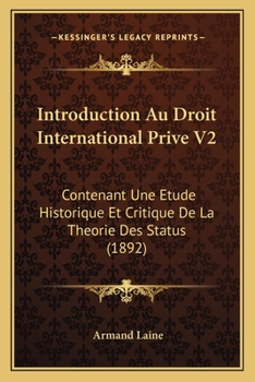 Introduction Au Droit International Prive V2: Contenant Une Etude Historique Et Critique De La Theorie Des Status (1892)