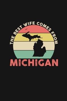 The Best Wife Comes From Michigan: Personal Planner 24 month 100 page 6 x 9 Dated Calendar Notebook For 2020-2021 Academic Year Retro Wedding Anniversary notebook for Her to jot down ideas and notes