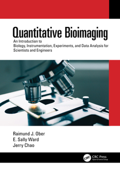Hardcover Quantitative Bioimaging: An Introduction to Biology, Instrumentation, Experiments, and Data Analysis for Scientists and Engineers Book