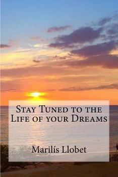 Paperback Stay Tuned to the Life of your Dreams: Stay Tuned to the Life of your Dreams Book