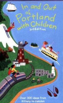 Paperback In and Out of Portland with Children: Over 300 Ideas from Kittery to Camden Book