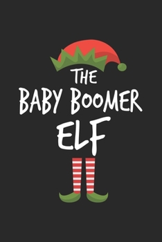 Funny Baby Boomer Elf Christmas Notebook Gift: Lined Notebook / Journal Gift, 120 Pages, 6x9, Soft Cover, Matte Finish