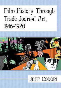 Paperback Film History Through Trade Journal Art, 1916-1920 Book