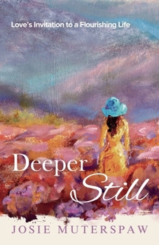 Paperback Deeper Still: Love's Invitation to a Flourishing Life Book