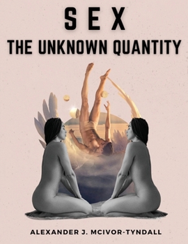 Paperback Sex-The Unknown Quantity: The Spiritual Function of Sex Book