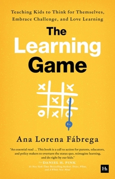 Hardcover The Learning Game: Teaching Kids to Think for Themselves, Embrace Challenge, and Love Learning Book