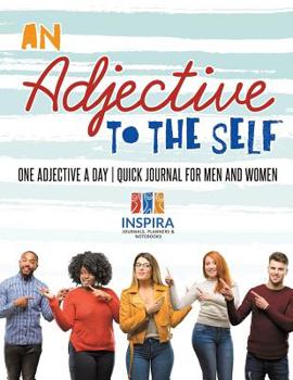 Paperback An Adjective to the Self One Adjective a Day Quick Journal for Men and Women Book