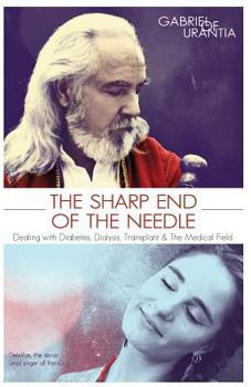 Paperback The Sharp End of the Needle (Dealing with Diabetes, Dialysis, Transplant and the Medical Field) Book