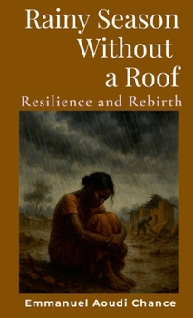 Paperback Rainy Season Without a Roof: Resilience and Rebirth Book