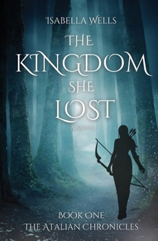 The Kingdom She Lost (The Atalian Chronicles)